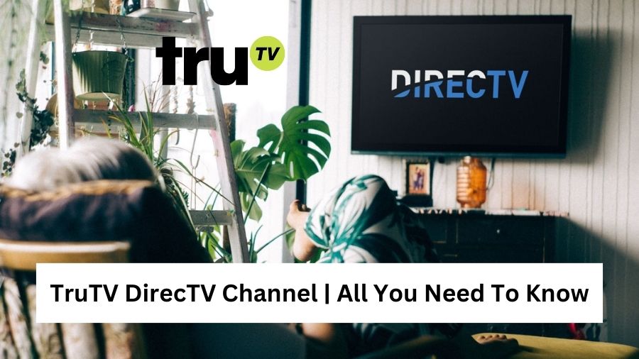 TruTV DirecTV Channel | All You Need To Know